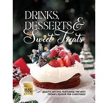 Drinks, Desserts & Sweet Treats: Baileys Recipes Featuring The Best Cream Liqueu